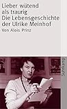 Image de Lieber wütend als traurig: Die Lebensgeschichte der Ulrike Marie Meinhof (suhrkamp taschenbuch)
