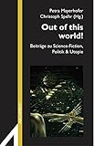Image de Out of this world!: Beiträge zu Science-Fiction, Politik & Utopie (Argument Sonderband)