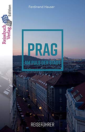 Reiseführer Prag: Am Puls der Stadt Reiseführer Prag: Am Puls der Stadt