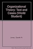 Organizational Theory: Text and Cases (World Student) by 