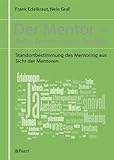 Der Mentor: Rolle, Erwartungen, Realität - Standortbestimmung des Mentoring aus Sicht der Mentoren by Frank Edelkraut, Nele Graf