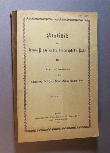 Statistik der inneren Mission der deutschen evangelischen Kirche. Herausgegeben vom Central-Ausschuss für die Innere Mission der Deutschen Evangelischen Kirche.