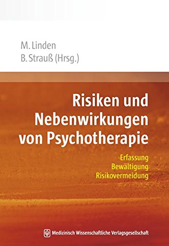 Risiken und Nebenwirkungen von Psychotherapie: Erfassung, Bewältigung, Risikovermeidung
