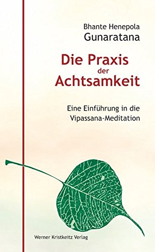 Download Die Praxis der Achtsamkeit. Eine Einführung in die Vipassana-Meditation Download Die Praxis der Achtsamkeit. Eine Einführung in die Vipassana-Meditation
