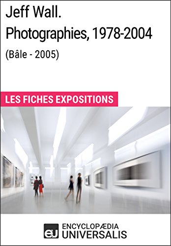 Jeff Wall. Photographies 1978-2004 (Bâle - 2005): Les Fiches Exposition d'Universalis