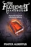 The Alchemists Handbook: Manual for Practical Laboratory Alchemy by 