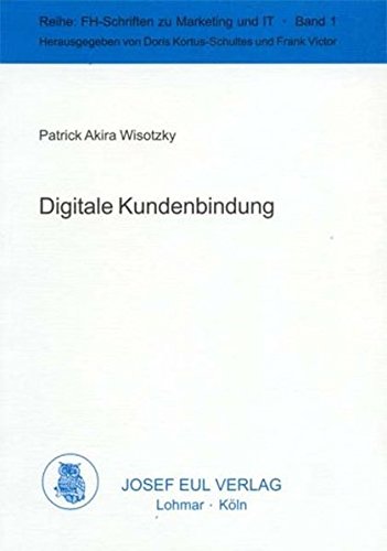 Digitale Kundenbindung (FH-Schriften zu Marketing und IT; Bd. 1) (Marketing, IT und Social Media)