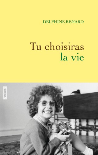 Télécharger Tu choisiras la vie (Littérature Française) PDF