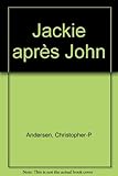 JACKIE APRES JOHN. Une héroïne américaine