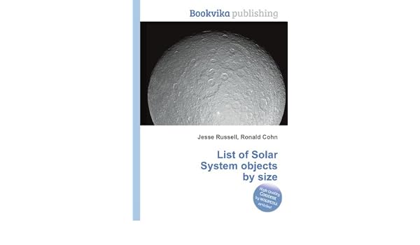 List Of Solar System Objects By Size Amazoncouk Ronald