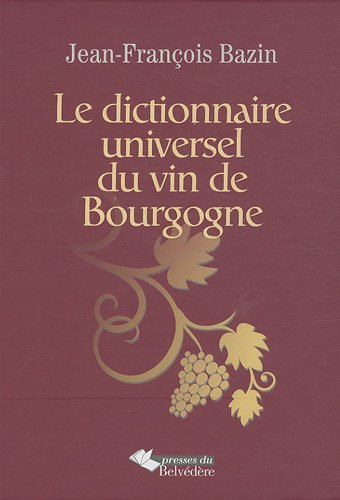 Le dictionnaire universel du vin de Bourgogne gratuit Le dictionnaire universel du vin de Bourgogne gratuit