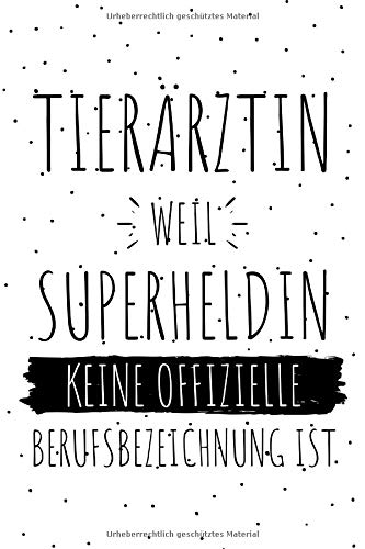 Preisvergleich Produktbild Tierärztin weil Superheldin keine offizielle Berufsbezeichnung ist: Notizbuch liniert / 15 x 23cm (ca. A5) / 126 Seiten