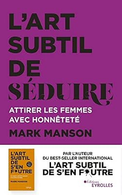 Eyrolles L'art subtil de séduire: Attirer les femmes avec honnêteté