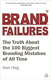 Brand Failures: The Truth About The 100 Biggest Branding Mistakes Of All Time by 