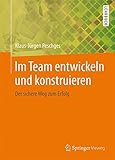 Im Team entwickeln und konstruieren: Der sichere Weg zum Erfolg by 