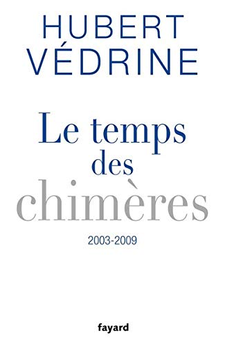 Le temps des chimères : Articles, préfaces et conférences (2003-2009) Le temps des chimères : Articles, préfaces et conférences (2003-2009)