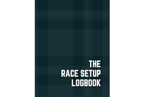 The Race Setup Logbook: Simple Motorsports Racing Journal for Faster Lap Times / Race Track Notebook / Race Car Alignment Sheet / Tire Pressures and Temperature