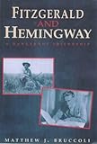 Fitzgerald and Hemingway: A Dangerous Friendship Fitzgerald and Hemingway: A Dangerous Friendship