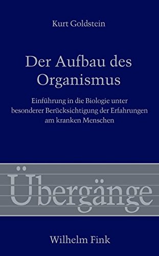 Der Aufbau des Organismus. Einführung in die Biologie unter besonderer Berücksichtigung der Erfahrungen am kranken Menschen (Übergänge, Band 62)