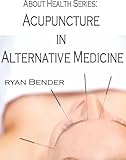 Image de About Health Series: Acupuncture in Alternative Medicine (English Edition)
