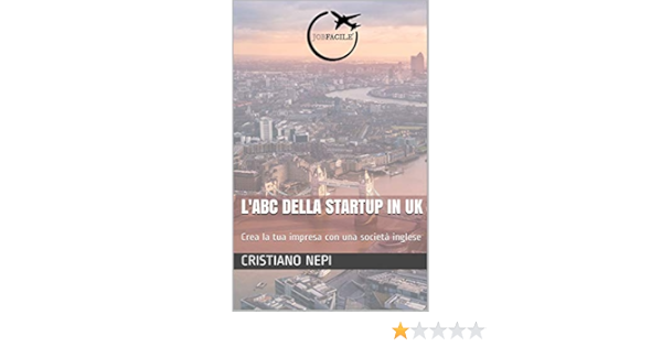 L Abc Della Startup In Uk Crea La Tua Impresa Con Una Societa Inglese Le Guide Di Jobfacile Vol 1 Italian Edition Ebook Nepi Cristiano Amazon Co Uk Kindle Store