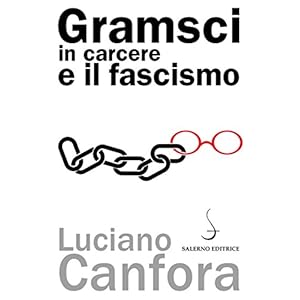 Gramsci in carcere e il fascismo Gramsci in carcere e il fascismo