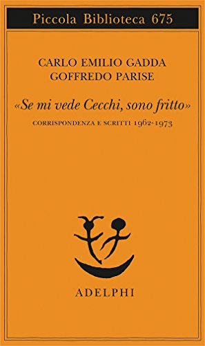 «Se mi vede Cecchi, sono fritto». Corrispondenza e scritti 1962-1973