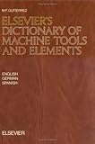 Image de Elsevier's Dictionary of Machine Tools and Elements