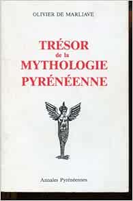 Amazon Fr Tresor De La Mythologie Pyreneenne Olivier De Marliave Livres