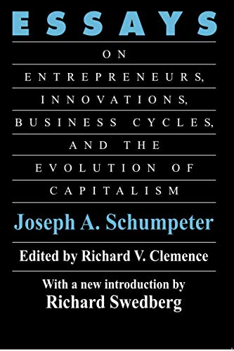 Essays: On Entrepreneurs, Innovations, Business Cycles and the Evolution of Capitalism