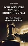 Schlagfertig mit dem richtigen Zitat. Für jede Situation die passenden Worte by