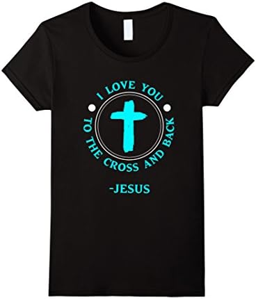 Funny I Love You To The Cross And Back T-shirt Jesus Gift Female Small Black