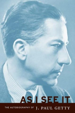 As I See it: The Autobiography of J.Paul Getty (Getty Publications – (Yale))