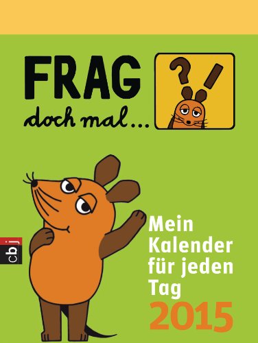 Frag doch mal ... die Maus! - Mein Kalender für jeden Tag 2015