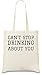 Produktbild Can't Stop Drinking About You Funny Slogan Tasche