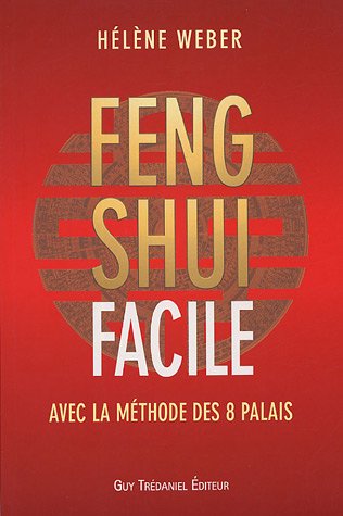 Le Feng Shui facile : Avec la méthode des 8 palais francais