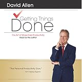 Getting Things Done: The Art of Stress-Free Productivity by