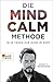 Die Mind-Calm-Methode: In 10 Tagen zur Ruhe im Kopf by 