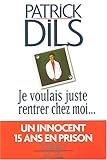 Je voulais juste rentrer chez moi, un innocent quinze ans en prison