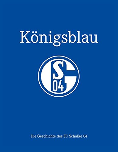 Download Königsblau: Die Geschichte des FC Schalke 04 Download Königsblau: Die Geschichte des FC Schalke 04