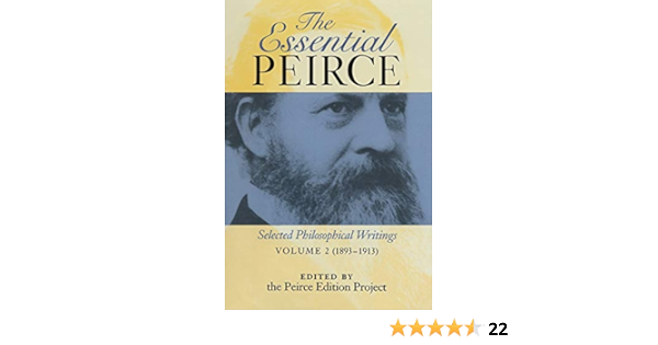 The Essential Peirce Selected Philosophical Writings Volume 2 1893 1913 Selected Philosophical Writings 1893 1913 Amazon De Charles S Peirce Fremdsprachige Bucher