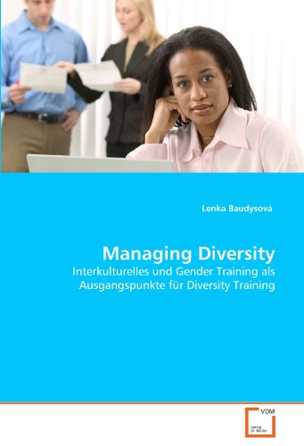 Managing Diversity: Interkulturelles und Gender Training als Ausgangspunkte für Diversity Training