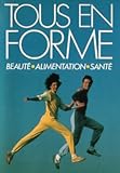 Tous en forme, beauté.alimentation.santé par Anne-Marie Pol