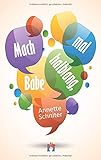 Mach mal halblang, Babe by Annette Schniter