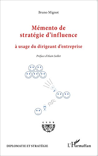 Download Mémento de stratégie d'influence à usage du dirigeant d'entreprise Download Mémento de stratégie d'influence à usage du dirigeant d'entreprise