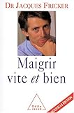 Maigrir vite et bien