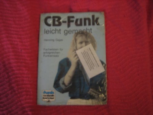Preisvergleich Produktbild CB-Funk leicht gemacht. Fachwissen für erfolgreichen Funkeinsatz