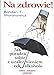 Produktbild Na zdrowie Jak wygrac z uzaleznieniem od alkoholu