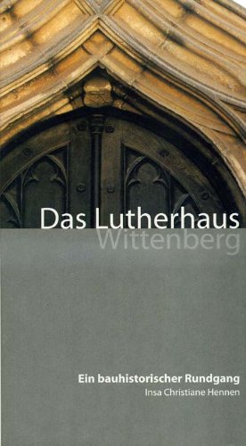 Das Lutherhaus Wittenberg: Ein bauhistorischer Rundgang