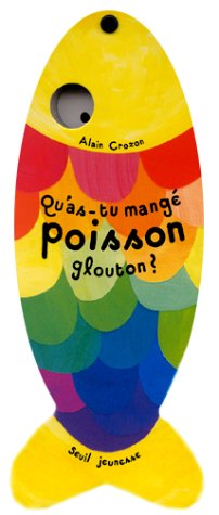 Qu'as-tu mangé poisson glouton ?